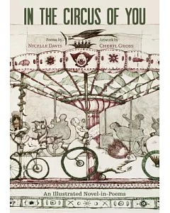 In the Circus of You: An Illustrated Novel-in-Poems