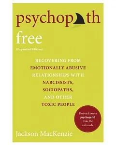 Psychopath Free: Recovering from Emotionally Abusive Relationships With Narcissists, Sociopaths, and Other Toxic People