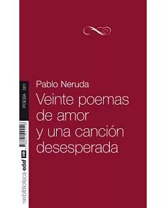 Veinte poemas de amor y una cancion desesperada / Twenty Love Poems and a Song of Despair