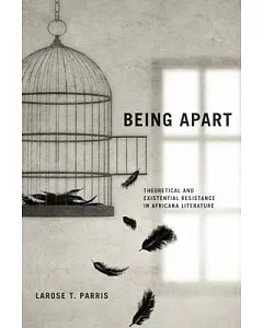 Being Apart: Theoretical and Existential Resistance in Africana Literature