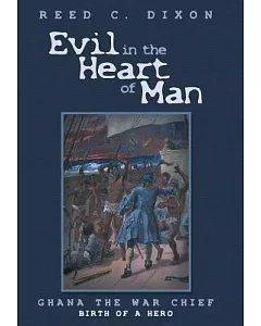 Evil in the Heart of Man: Ghana the War Chief