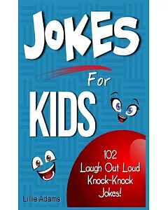 Jokes for Kids: 102 Laugh Out Loud Knock-Knock Jokes