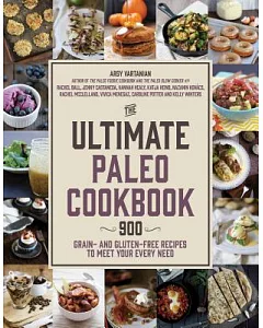 The Ultimate Paleo Cookbook: 900 Grain- and Gluten-free Recipes to Meet Your Every Need