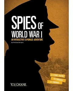 Spies of World War I: An Interactive Espionage Adventure