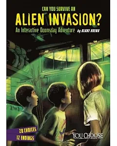 Can You Survive an Alien Invasion?: An Interactive Doomsday Adventure