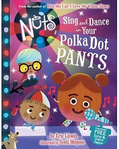 The Nuts: Sing and Dance in Your Polka-dot Pants