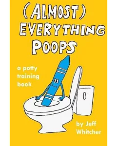 Almost Everything Poops: A Potty Training Book