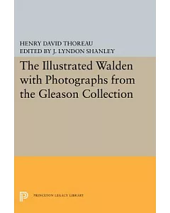 The Illustrated Walden: With Photographs from the Gleason Collection