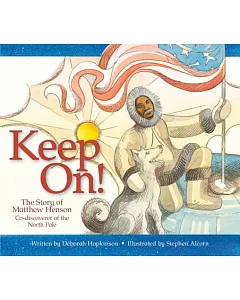 Keep On! the Story of Matthew Henson, Co-discoverer of the North Pole: The Story of Matthew Henson, Co-discoverer of the North P