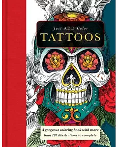 Tattoos: A Gorgeous Coloring Book With More Than 120 Illustrations to Complete