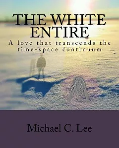 The White Entire: A Love That Transcends the Time-Space continuum