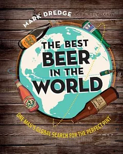 The Best Beer in the World: One Man’s Global Search for the Perfect Pint
