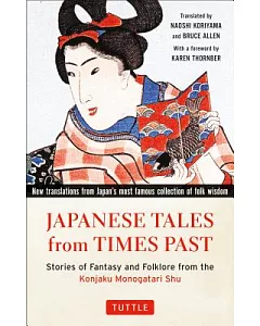 Japanese Tales from Times Past: Stories of Fantasy and Folklore from the Konjaku Monogatari Shu