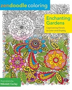 Enchanting Gardens Adult Coloring Book: Captivating Florals to Color and Display