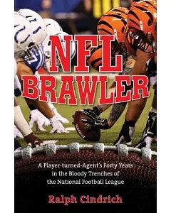 NFL Brawler: A Player-Turned-Agent’s Forty Years in the Bloody Trenches of the National Football League