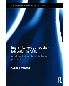 English Language Teacher Education in Chile: A cultural historical activity theory perspective