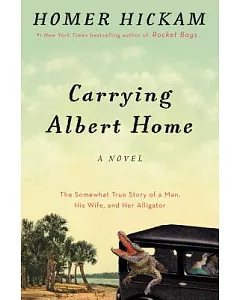 Carrying Albert Home: The Somewhat True Story of a Man, His Wife, and Her Alligator