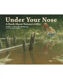 Under Your Nose: A Book About Nature’s Gifts