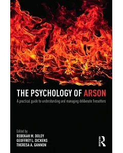 The Psychology of Arson: A practical guide to understanding and managing deliberate firesetters
