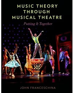 Music Theory through Musical Theatre: Putting It Together
