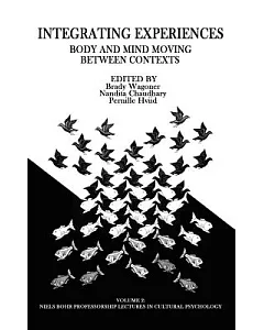 Integrating Experiences: Body and Mind Moving Between Contexts