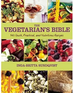 The Vegetarian’s Bible: 350 Quick, Practical, and Nutritious Recipes