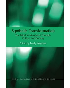 Symbolic Transformation: The Mind in Movement Through Culture and Society