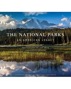 The National Parks: An American Legacy: Celebrating 100 Years of the National Park Service