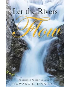 Let the Rivers Flow: Prophetic Poetry