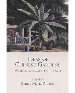 Ideas of Chinese Gardens: Western Accounts 1300-1860