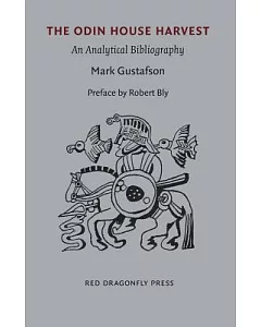 The Odin House Harvest: An Analytical Bibliography of the Publications of Robert Bly’s Fifties, Sixties, Seventies, Eighties, Ni