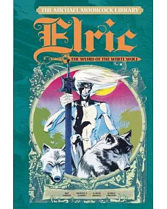 michael Moorcock Library 4: Elric: the Weird of the White Wolf
