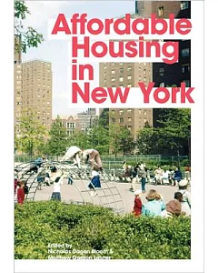 Affordable Housing in New York: The People, Places, and Policies That Transformed a City
