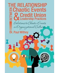 The Relationship Between Chaotic Events and Credit Union Leadership Practices: Solutions to Chaotic Events in Organizational Cul