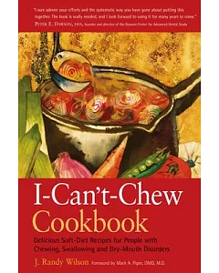 The I-can’t-chew Cookbook: Delicious Soft Diet Recipes for People With Chewing, Swallowing, and Dry Mouth Disorders