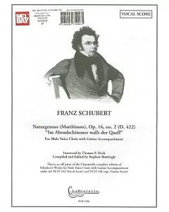Franz schubert Naturgenuss (Matthisson), Op. 16, No.2 (D. 422): Im Abendschimmer Wallt der Quell: Vocal Score: For Male Voice C