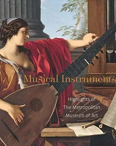 Musical Instruments: Highlights of the Metropolitan Museum of Art