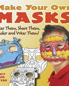 Make Your Own Masks: Tear Them, Share Them, Color and Wear Them!