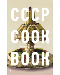 CCCP Cook Book: True Stories of Soviet Cuisine