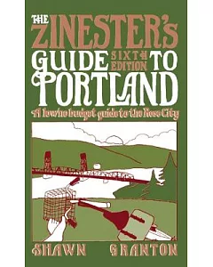 The Zinester’s Guide to Portland: A Low/No Budget Guide to the Rose City