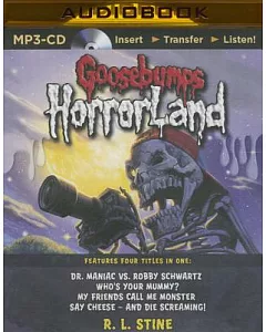 Goosebumps Horrorland Books 5-8: Dr. Maniac Vs. Robby Schwartz / Who’s Your Mummy? / My Friends Call Me Monster / Say Cheese - a