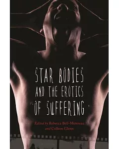 Star Bodies and the Erotics of Suffering