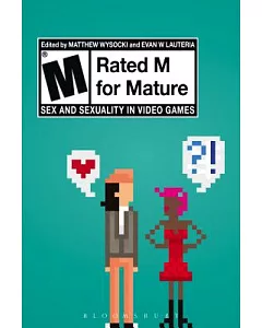 Rated M for Mature: Sex and Sexuality in Video Games