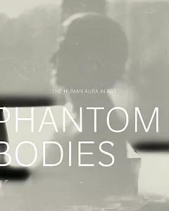 Phantom Bodies: The Human Aura in Art