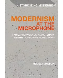 Modernism at the Microphone: Radio, Propaganda, and Literary Aesthetics During World War II