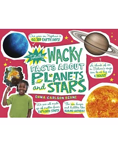Totally Wacky Facts About Planets and Stars