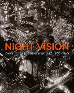 Night Vision: Nocturnes in American Art, 1860–1960