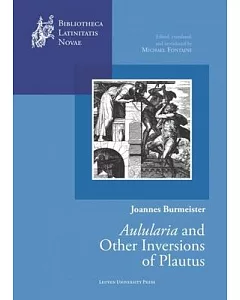 Joannes Burmeister: Aulularia and Other Inversions of Plautus