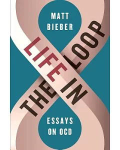 Life in the Loop: Essays on OCD