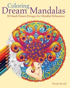 Coloring Dream Mandalas Adult Coloring Book: 30 Hand-drawn Designs for Mindful Relaxation